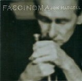 Jon Hassell - Fascinoma