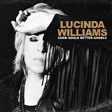 Lucinda Williams - Good Souls Better Angels