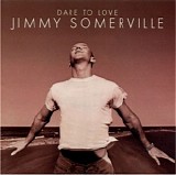 Jimmy Somerville - Dare To Love