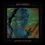 Jon Hassell - Listening To Pictures (Pentimento Volume One)