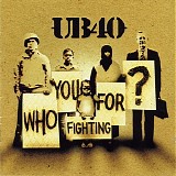 UB40 - Who you fighting for