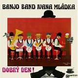 Banjo Band Ivana MlÃ¡dka - DobrÃ½ den!