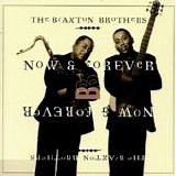Braxton Brothers - Now & Forever