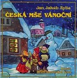 Jan Jakub Ryba - ÄŒeskÃ¡ mÅ¡e vÃ¡noÄnÃ­ + 9 staroÄeskÃ½ch koled