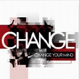Change - Chane Your Mind