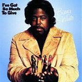 Barry White - I've Got So Much To Give