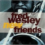Fred Wesley - New Friends