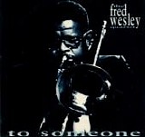 Fred Wesley - To Someone
