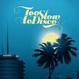 VA - Too Slow To Disco - Vol. 1