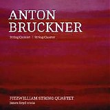 Fitzwilliam Quartet - Bruckner: Quintet & Quartet