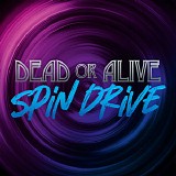 Dead Or Alive - Spin Drive