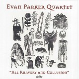 Evan Parker Quartet - All Knavery And Collusion