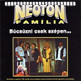 Neoton Familia - Bucsuzni Csak Szepen…