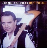 Jimmie Vaughan - Out There