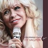 Csepregi Eva - Itt Vagyok