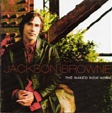 Jackson Browne - The Naked Ride Home