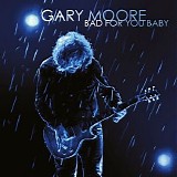 Gary Moore - Bad For You Baby