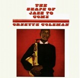 Ornette Coleman - The Shape Of Jazz To Come