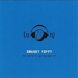 Snarky Puppy - The World Is Getting Smaller