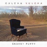 Snarky Puppy - Culcha Vulcha