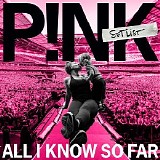 Pink - All I know so far - Setlist