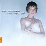 Georg Friederich Handel - Arias: Between Heaven and Earth