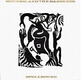 Siouxsie And The Banshees - Spellbound