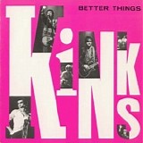 The Kinks - Better Things