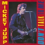 Mickey Jupp - Don't Talk To Me