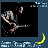 Junior Kimbrough - Sad Days Lonely Nights