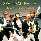 Spandau Ballet - 40 Years - The Greatest Hits