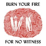 Angel Olsen - Burn Your Fire For No Witness (Deluxe Edition)