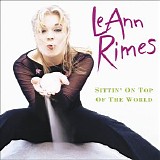 LeAnn Rimes - Sittin' On Top Of The World