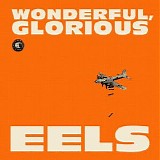 Eels - Wonderful, Glorious (Deluxe Edition)