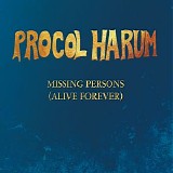 Procol Harum - Missing Persons (Alive Forever)