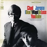 Chad & Jeremy - I Don't Wanna Lose You Baby