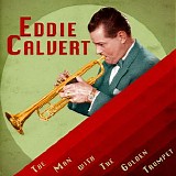 Eddie Calvert - The Man with the Golden Trumpet