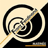 Franz Ferdinand - Matinee