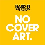 Hard-Fi - Once Upon A Time In The West