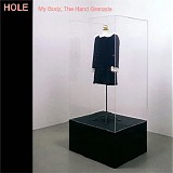 Hole - My Body, The Hand Grenade