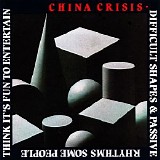 China Crisis - Difficult Shapes & Passive Rhythms, Some People Think It’s Fun To Entertain