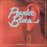 Powder Blues - Thirsty Ears