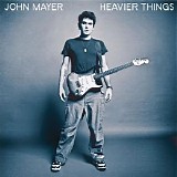 John Mayer - Heavier Things