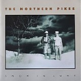 The Northern Pikes - Snow In June
