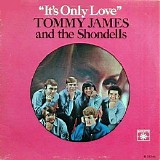 Tommy James & The Shondells - It's Only Love