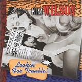 Kim Wilson - Lookin' For Trouble!