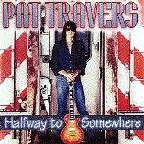 Pat Travers - Halfway To Somewhere