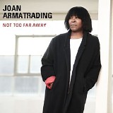 Joan Armatrading - Not Too Far Away