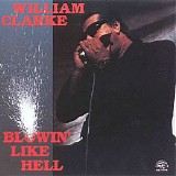 William Clarke - Blowin' Like Hell