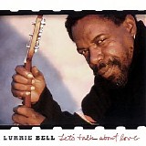 Lurrie Bell - Let's Talk About Love